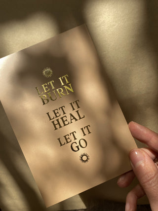 LET IT BURN. LET IT HEAL. LET IT GO - KARTE MIT GOLDFOLIE
