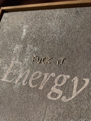 FUCK IT ENERGY - SILBERGRAU - ORIGINAL LEINWAND AUS CANVAS 20 x 20 CM - MIT SCHATTENFUGENRAHMEN