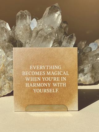 EVERYTHING BECOMES MAGICAL WHEN YOU'RE IN HARMONY WITH YOURSELF - MINIKARTE -